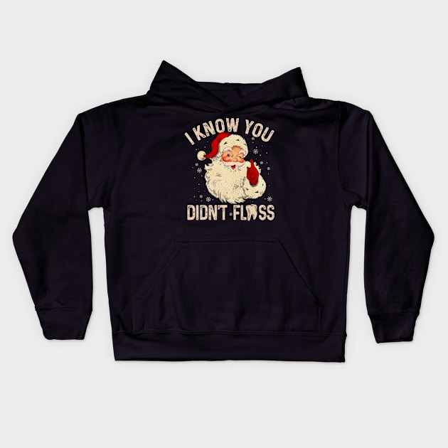 Dentist Dental Christmas Funny Santa I Know You Didn't Floss Kids Hoodie by rivkazachariah